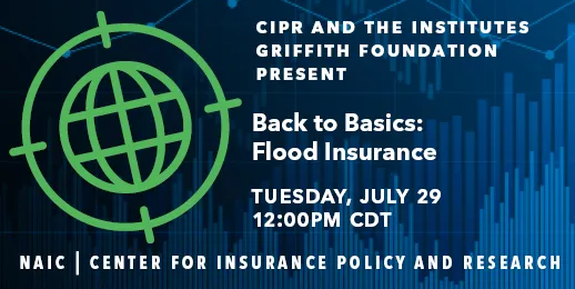CIPR and The Institutes Griffith Foundation Collaborative Webinar Series: Back to Basics - Flood Insurance